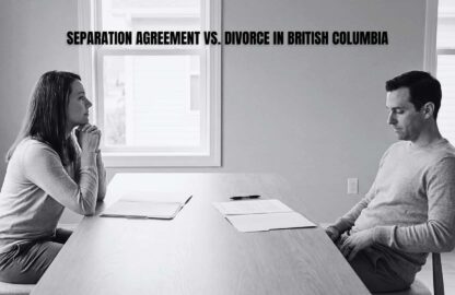 Separation Agreement vs. Divorce in British Columbia